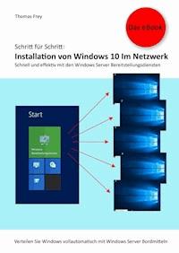 Schritt für Schritt: Installation von Windows 10 im Netzwerk - Thomas Frey - E-Book