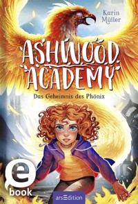 Ashwood Academy – Das Geheimnis des Phönix (Ashwood Academy 2) - Karin Müller - E-Book
