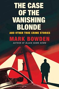 The Case of the Vanishing Blonde - Mark Bowden - E-Book