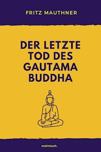 Der letzte Tod des Gautama Buddha - Fritz Mauthner - E-Book
