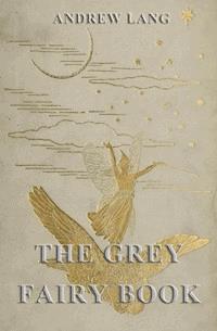 The Grey Fairy Book - Andrew Lang - E-Book