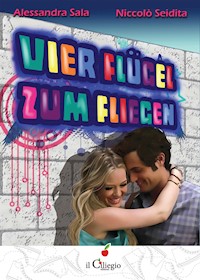 Vier Flügel zum fliegen - Alessandra Sala & Niccolò Seidita - E-Book