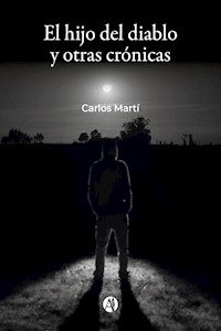 El hijo del diablo y otras crónicas - Carlos Martí - E-Book