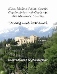 Eine kleine Reise durch Geschichte und Gerichte des Meraner Landes - Bernd Sternal - E-Book
