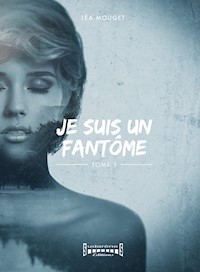 Je suis un fantôme - Léa Mouget - E-Book