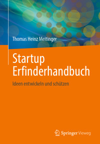 Startup Erfinderhandbuch - Thomas Heinz Meitinger - E-Book
