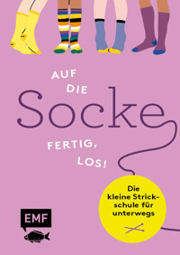 Auf die Socke, fertig, los! Die kleine Strickschule für unterwegs - Birgit Rath-Israel - E-Book