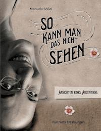 So kann man das nicht sehen - Manuela Bößel - E-Book
