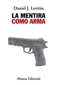 La mentira como arma - Daniel J. Levitin - E-Book