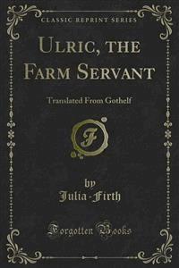 Ulric, the Farm Servant - Firth - E-Book