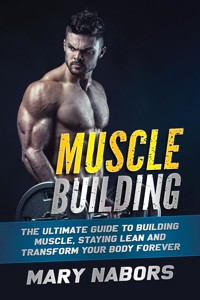 Muscle Building - Mary Nabors - E-Book