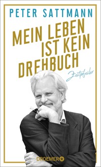 Mein Leben ist kein Drehbuch - Peter Sattmann - E-Book