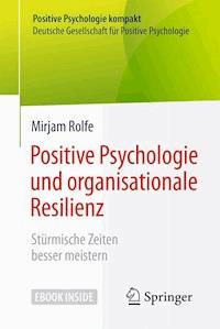 Positive Psychologie und organisationale Resilienz - Mirjam Rolfe - E-Book