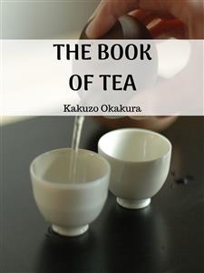 The Book of Tea - Kakuzo Okakura - E-Book