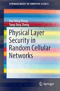 Physical Layer Security in Random Cellular Networks - Hui-Ming Wang - E-Book