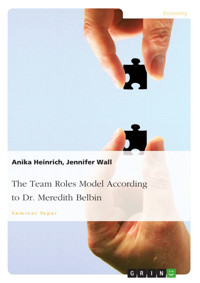 The Team Roles Model According to Dr. Meredith Belbin - Anika Heinrich - E-Book