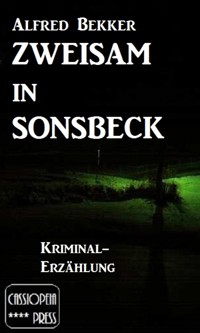 Zweisam in Sonsbeck: Kriminal-Erzählung - Alfred Bekker - E-Book