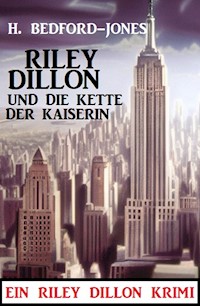 Riley Dillon und die Kette der Kaiserin: Ein Riley Dillon Krimi - Bedford-Jones H. - E-Book