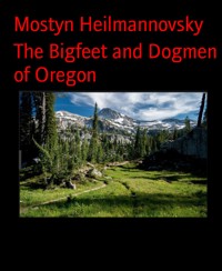 The Bigfeet and Dogmen of Oregon - Mostyn Heilmannovsky - E-Book