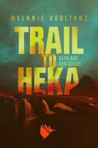 Trail to Heka - Melanie Vogltanz - E-Book