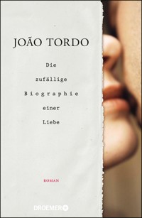 Die zufällige Biographie einer Liebe - João Tordo - E-Book