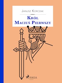 Król Maciuś Pierwszy - Janusz Korczak - E-Book