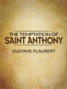 The Temptation of Saint Anthony  - Gustave Flaubert - E-Book