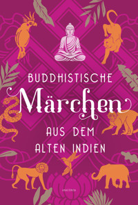 Buddhistische Märchen aus dem alten Indien -  - E-Book
