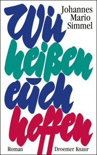 Wir heißen euch hoffen - Johannes Mario Simmel - E-Book