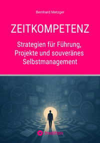 Zeitkompetenz - Bernhard Metzger - E-Book