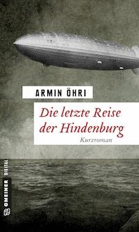 Die letzte Reise der Hindenburg - Armin Öhri - E-Book