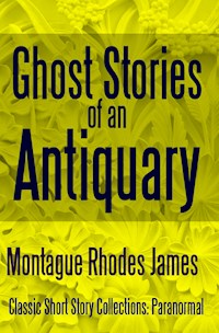 Ghost Stories of an Antiquary - Montague Rhodes James - E-Book