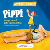 Pippi Langstrumpf geht in den Zirkus und andere Abenteuer - Astrid Lindgren - Hörbuch
