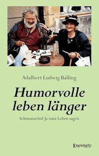 Humorvolle leben länger - Adalbert Ludwig Balling - E-Book