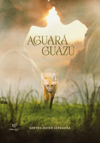 Aguará guazú - Santos Javier Sergueña - E-Book