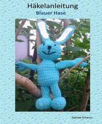 Häkelanleitung "Blauer Hase" - Sabine Omerzu - E-Book