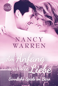 Am Anfang war die Liebe: Sinnliche Spiele im Büro - Nancy Warren - E-Book