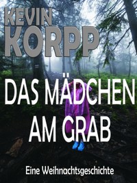 Das Mädchen am Grab-Eine Weihnachtsgeschichte - Kevin Korpp - E-Book