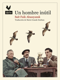Un hombre inútil - Sait Faik Abasıyanık - E-Book