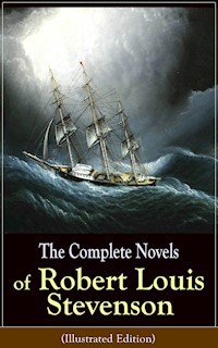 The Complete Novels of Robert Louis Stevenson (Illustrated Edition) - Robert Louis Stevenson - E-Book