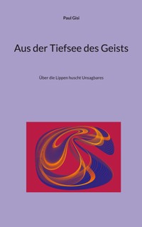 Aus der Tiefsee des Geists - Paul Gisi - E-Book