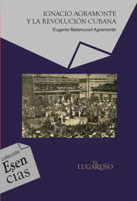 Ignacio Agramonte y la revolución cubana - Eugenio Betancourt Agramonte - E-Book