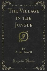 The Village in the Jungle - L. S. Woolf - E-Book