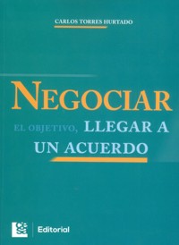 Negociar el objetivo, llegar a un acuerdo - Carlos Torres Hurtado - E-Book