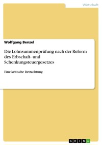 Die Lohnsummenprüfung nach der Reform des Erbschaft- und Schenkungsteuergesetzes - Wolfgang Benzel - E-Book