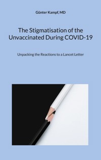 The Stigmatisation of the Unvaccinated During COVID-19 - Günter Kampf - E-Book