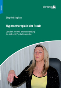 Hypnosetherapie in der Praxis - Siegfried Stephan - E-Book