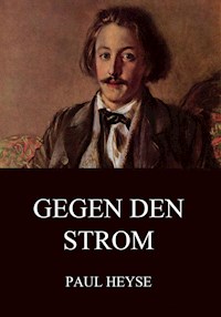 Gegen den Strom - Paul Heyse - E-Book