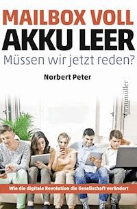 Mailbox voll, Akku leer. Müssen wir jetzt reden? - Norbert Peter - E-Book
