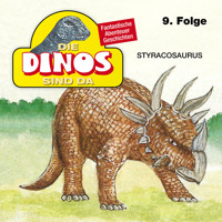 Die Dinos sind da, Folge 9: Styracosaurus - Petra Fohrmann - Hörbuch